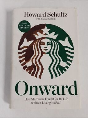 Onward:  How Starbucks Fought for Its Life Without Losing Its Soul Hardcover